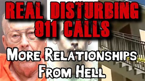 5 Extremely Disturbing 911 Calls 30 Relationships From Hell With