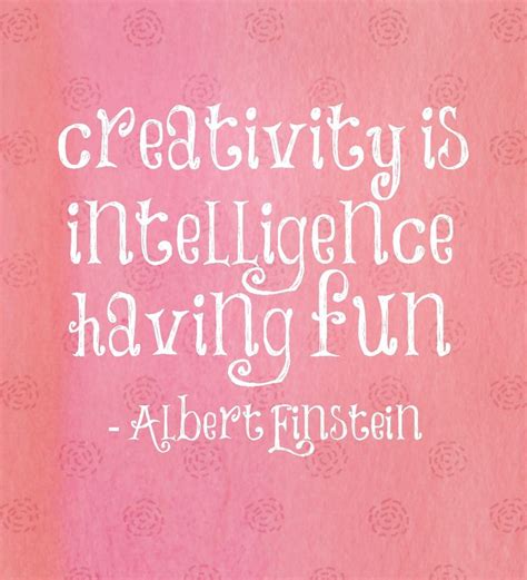 Albert Einstein Quote Creativity Is Intelligence Having Fun Albert
