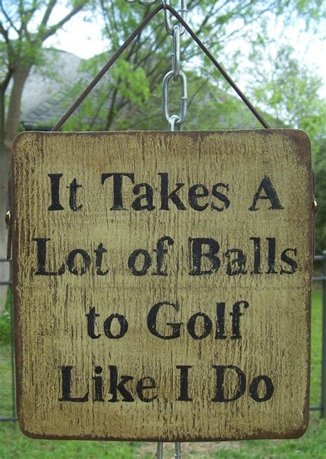 Short funny golf quotes and sayings the only thing a golfer needs is more daylight ben hogan golf is a good walk spoiled mark twain the most important shot in golf is the next one ben hogan most people play a fair game of golf if you watch them joey adams may thy ball lie in green pastures and not in still waters ben hogan. Funny Golf Jokes And Quotes. QuotesGram