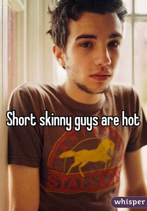 short skinny guys are hot