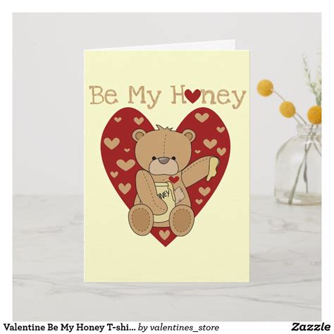 Valentine Be My Honey T Shirts And Ts Holiday Card In
