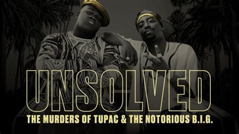 Unsolved The Murders Of Tupac And The Notorious Big Luxeosi