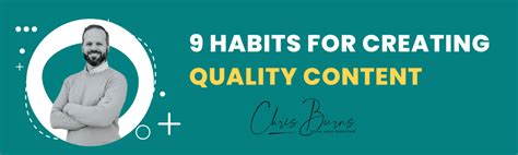 Chris Burns On Linkedin 9 Habits For Creating Quality Content