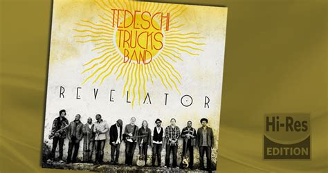 Tedeschi Trucks Band Revelator 20 Cd Review Hi Res Edition