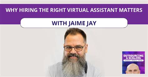 Why Hiring The Right Virtual Assistant Matters With Jaime Jay