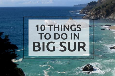 10 Best Things To Do In Big Sur Discover Beauty And Mystery Of