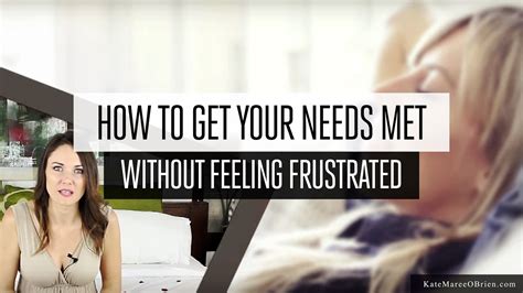 How To Get Your Needs Met Without Feeling Frustrated Youtube