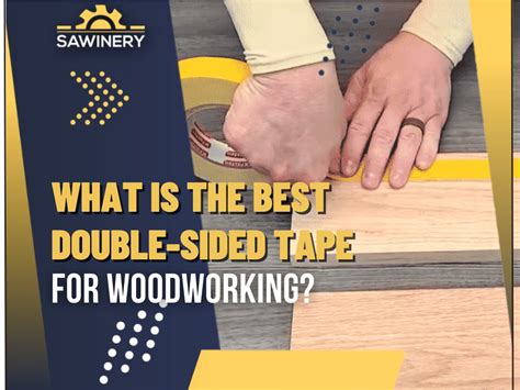 Best Double Sided Tapes For Woodworking To Get This 2024