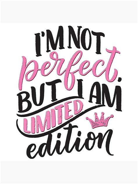 Im Not Perfect But I Am Limited Edition Poster For Sale By Alekovic Redbubble