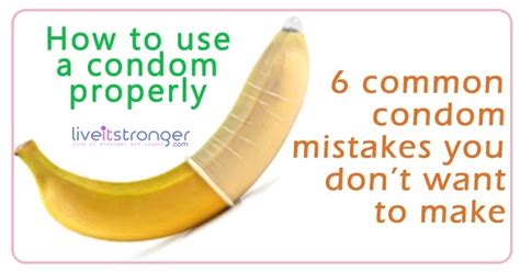 How To Use A Condom Properly 6 Common Condom Mistakes You Dont Want To Make Live It Healthy