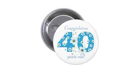 40 Years Old Birthday Congratulations Button Zazzle