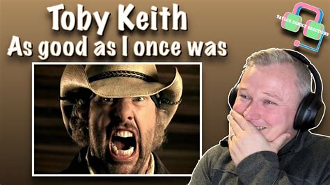british guy reacts to toby keith as good as i once was country music reaction youtube