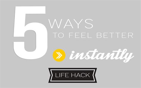 5 Ways To Feel Better Instantly