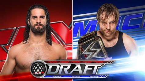 Wwe Draft Seth Rollins On Raw Dean Ambrose Joins Smackdown Wwe News