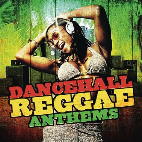 Dancehall Reggae Anthems By Various Artists Napster