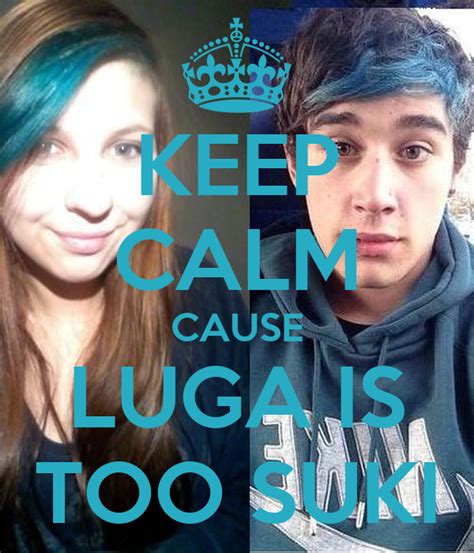keep calm cause luga is too suki poster iga keep calm o matic