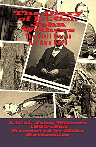 The Diary Of Ltcol John Withers The Civil War In His Own Hand