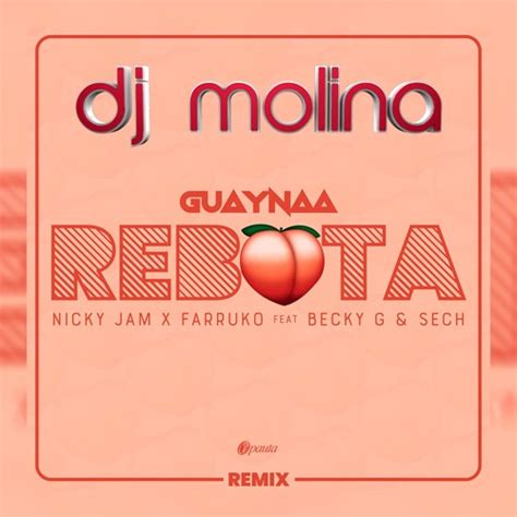 Stream Rebota Remix Dj Molina Guaynaa Nicky Jam Farruko Feat Becky G