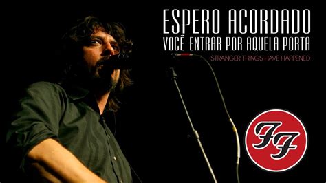 Foo Fighters Stranger Things Have Happened Legendado Em Portugu S