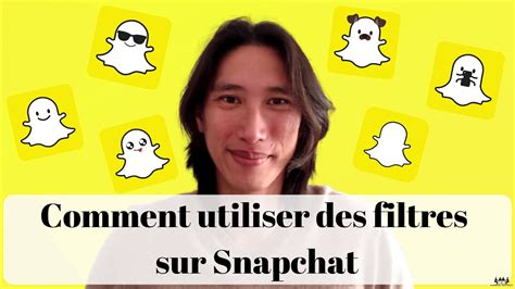 Tuto Snapchat Comment Mettre Et Utiliser Un Effet Filtre Ou Lense