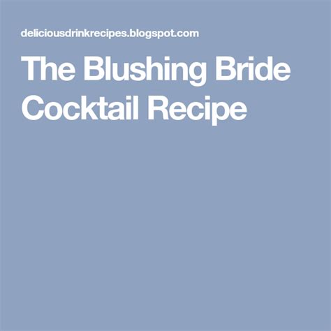 The Blushing Bride Cocktail Recipe Blushing Bride Cocktail Recipe