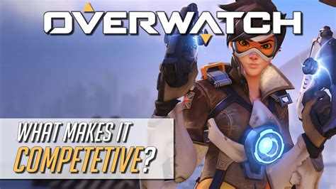 What Makes Overwatch Competetive Youtube