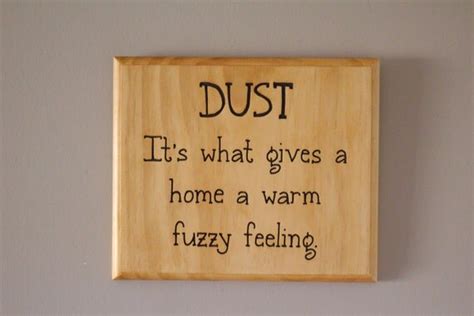 Dust Its What Gives A Home A Warm Fuzzy Feeling Hand