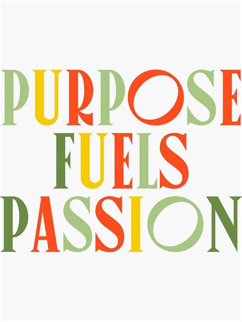 Purpose Fuels Passion Life Quote Sticker By Jenny Robson Life Quotes