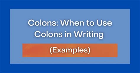 Colons When To Use Colons In Writing Examples