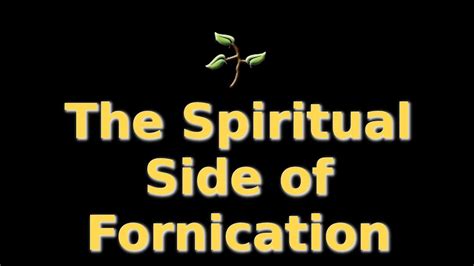 The Spiritual Side Of Fornication Youtube