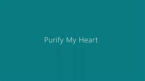 Song Purify My Heart YouTube