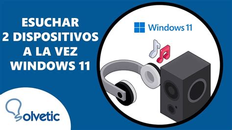 ¿cómo Reproducir Audio De Dos Fuentes Distintas En Windows 11
