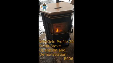 Whitfield Profile 20 Pellet Stove Operation What Are We Fixing Today