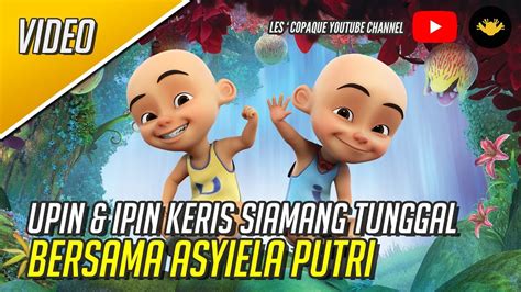 Keris siamang tunggal movisubmalay official, upin & ipin: Upin & Ipin Keris Siamang Tunggal Bersama Asyiela Putri ...