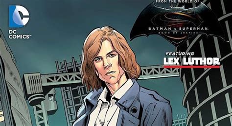 Weird Science Dc Comics Batman V Superman Dawn Of Justice Prequel Chapter 5 Featuring Lex