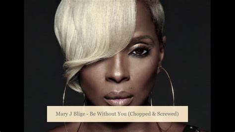 Mary J Blige Be Without You Chopped Screwed Youtube