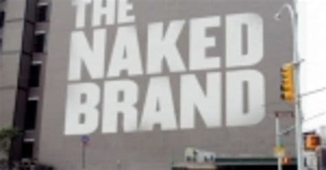 The Naked Brand Pushes Brands To Be Good Citizens Ad Age
