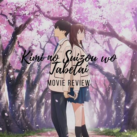 Kimi No Suizou Wo Tabetai Movie Review In 2020 Romance Anime Shows