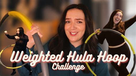 Weighted Hula Hoop Challenge Weigh In And Measurements 30 Minutes A