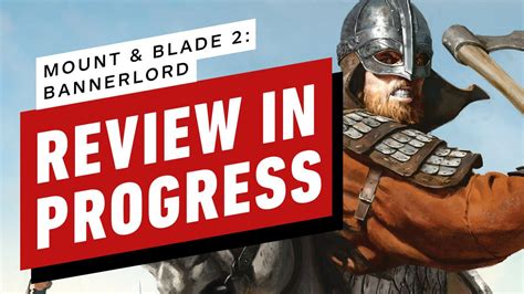 Mount Blade II Bannerlord Early Access Review In Progress