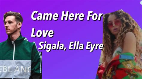 Ella Eyre Came Here For Love - Sigala And Ella Eyre Came Here For Love Lyrics Video - YouTube