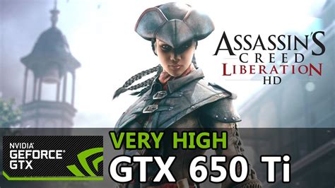 Assassin S Creed Liberation HD GTX 650 Ti I3 3220 Very High