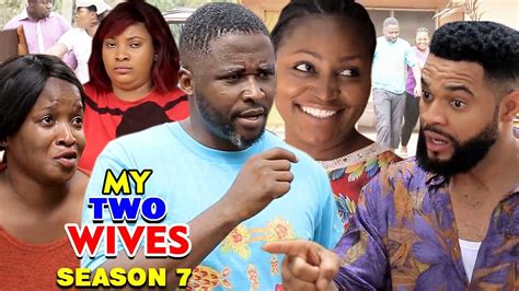 my two wives season 7 new hit movie 2020 latest nigerian nollywood movie full hd youtube