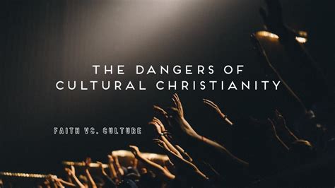 The Dangers Of Cultural Christianity Faith Vs Culture March 2 2020 Youtube