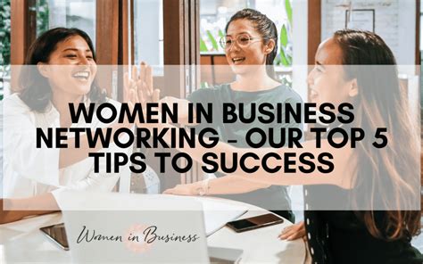 women in business networking our top 5 tips to success women in business