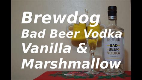 Brewdog Bad Beer Vodka Vanilla And Marshmallow Youtube