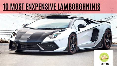 10 Most Expensive Lamborghinis In The World Youtube