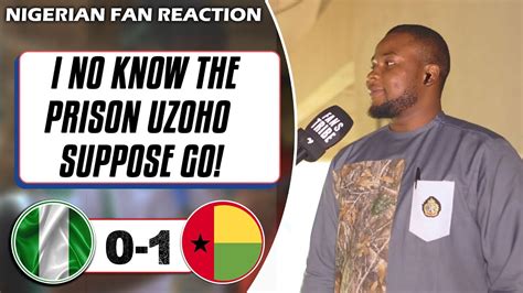 NIGERIA 0 1 GUINEA BISSAU Lucky Nigerian Fan Reaction AFCON