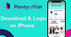 Plenty of Fish (PoF) Dating App: How to Download & Login on iPhone