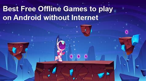 09 Best Free Offline Games To Play On Android In 2023
